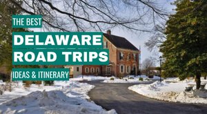 Delaware Road Trip Ideas: 11 Best Road Trips + Itinerary